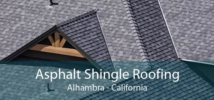 Asphalt Shingle Roofing Alhambra - California