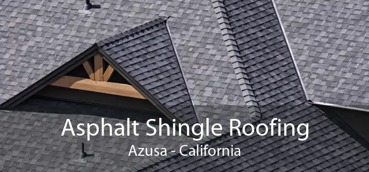 Asphalt Shingle Roofing Azusa - California