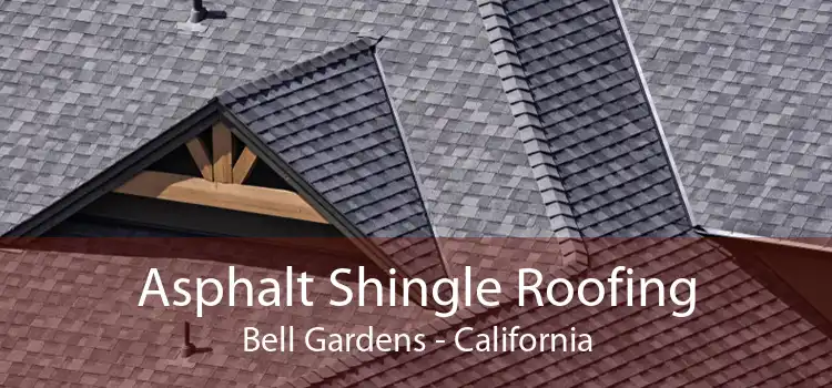 Asphalt Shingle Roofing Bell Gardens - California