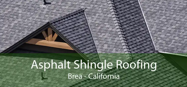 Asphalt Shingle Roofing Brea - California