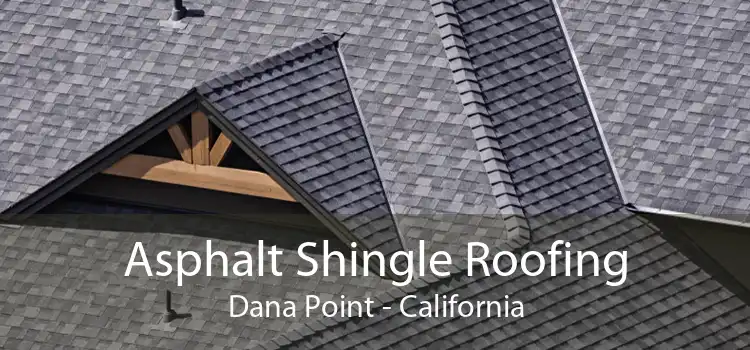 Asphalt Shingle Roofing Dana Point - California