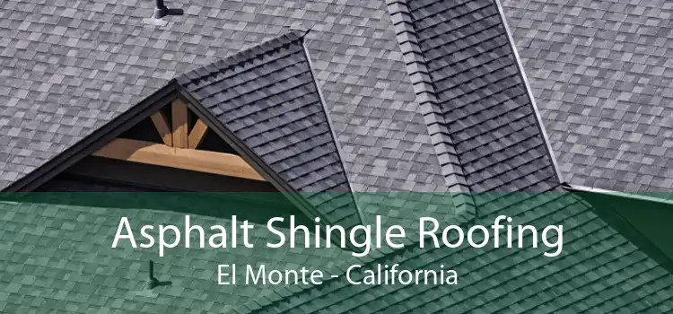 Asphalt Shingle Roofing El Monte - California