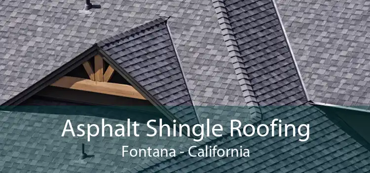 Asphalt Shingle Roofing Fontana - California