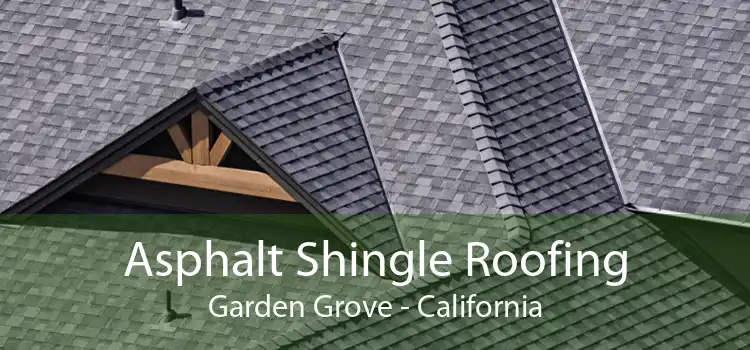 Asphalt Shingle Roofing Garden Grove - California