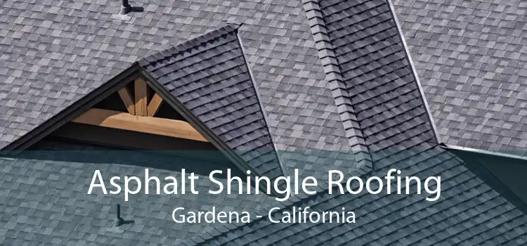 Asphalt Shingle Roofing Gardena - California