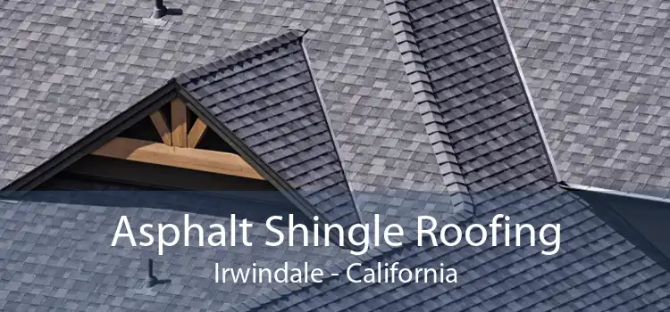 Asphalt Shingle Roofing Irwindale - California