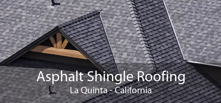 Asphalt Shingle Roofing La Quinta - California