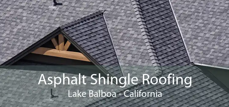 Asphalt Shingle Roofing Lake Balboa - California