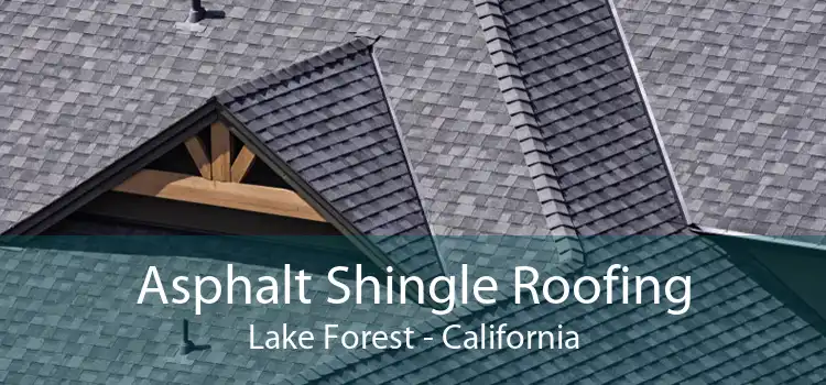 Asphalt Shingle Roofing Lake Forest - California