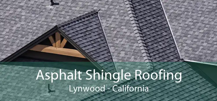 Asphalt Shingle Roofing Lynwood - California