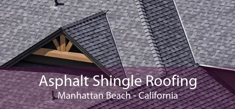 Asphalt Shingle Roofing Manhattan Beach - California