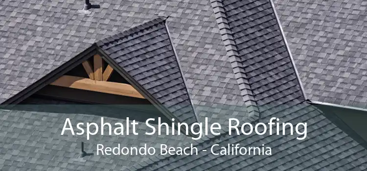 Asphalt Shingle Roofing Redondo Beach - California