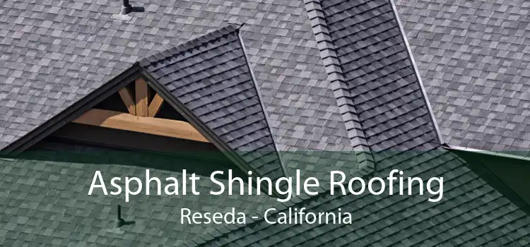 Asphalt Shingle Roofing Reseda - California