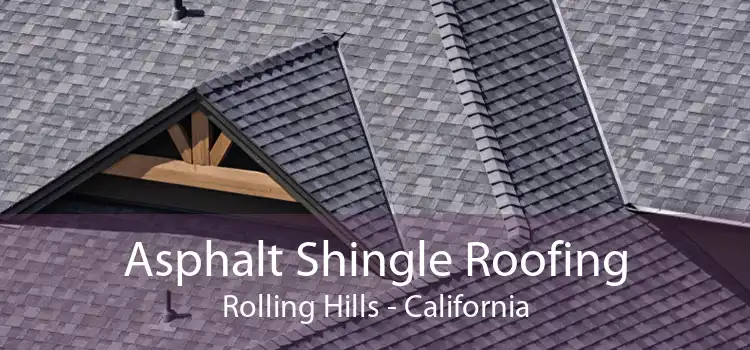 Asphalt Shingle Roofing Rolling Hills - California