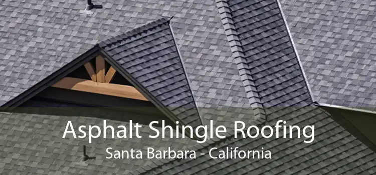 Asphalt Shingle Roofing Santa Barbara - California