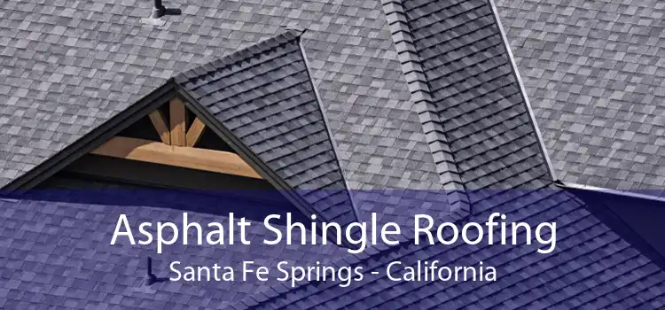 Asphalt Shingle Roofing Santa Fe Springs - California