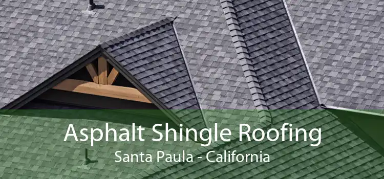 Asphalt Shingle Roofing Santa Paula - California