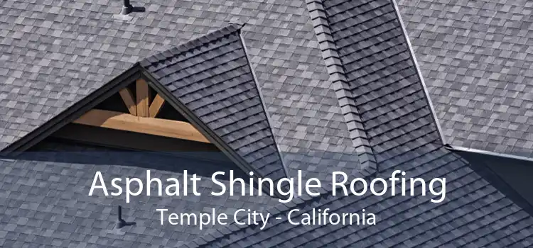 Asphalt Shingle Roofing Temple City - California