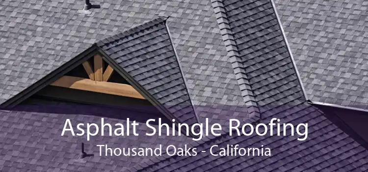 Asphalt Shingle Roofing Thousand Oaks - California