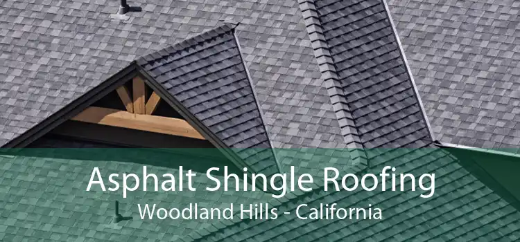 Asphalt Shingle Roofing Woodland Hills - California