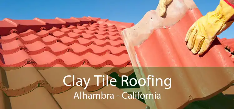 Clay Tile Roofing Alhambra - California