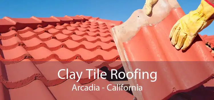 Clay Tile Roofing Arcadia - California