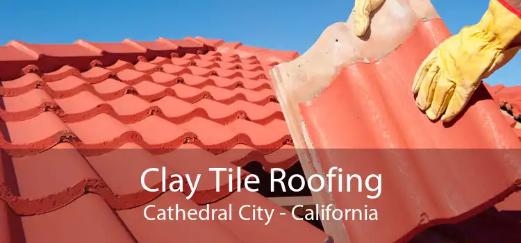 Clay Tile Roofing Cathedral City - California