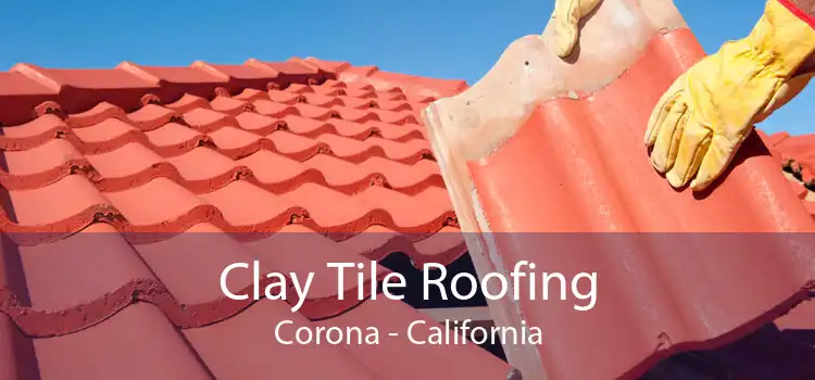 Clay Tile Roofing Corona - California