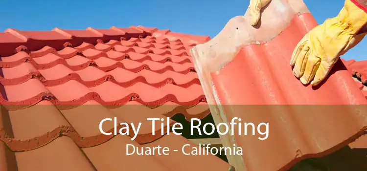 Clay Tile Roofing Duarte - California