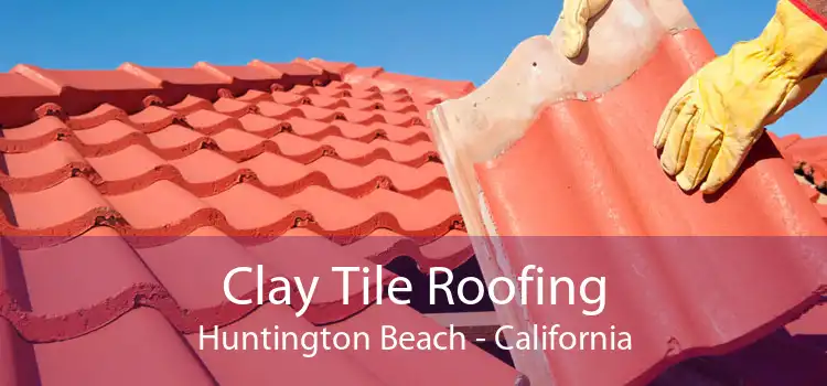 Clay Tile Roofing Huntington Beach - California