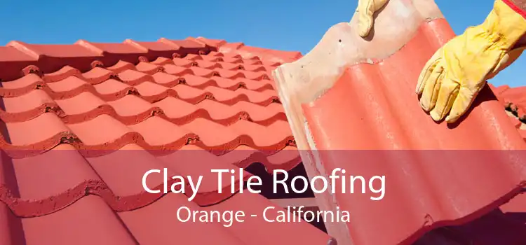 Clay Tile Roofing Orange - California