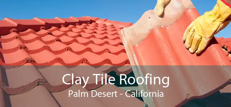 Clay Tile Roofing Palm Desert - California