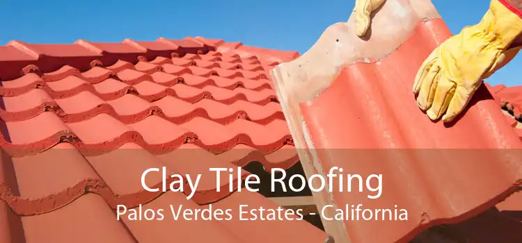 Clay Tile Roofing Palos Verdes Estates - California