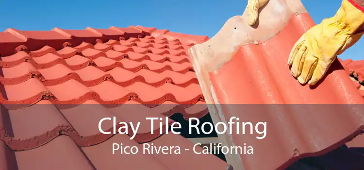 Clay Tile Roofing Pico Rivera - California