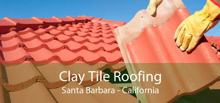 Clay Tile Roofing Santa Barbara - California