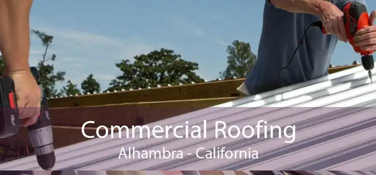 Commercial Roofing Alhambra - California