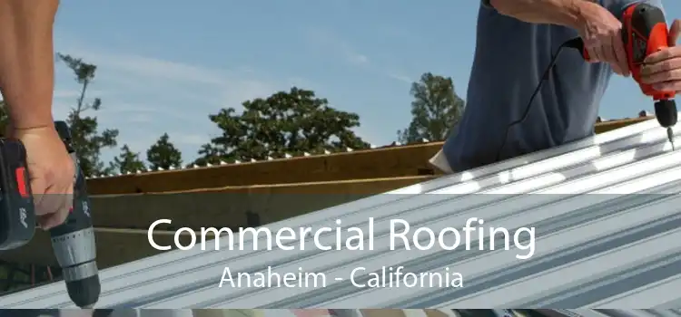 Commercial Roofing Anaheim - California