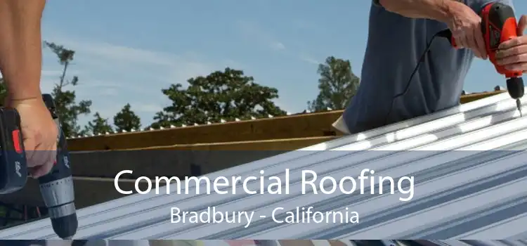 Commercial Roofing Bradbury - California