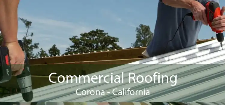 Commercial Roofing Corona - California