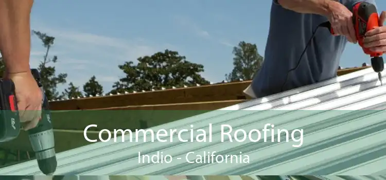 Commercial Roofing Indio - California