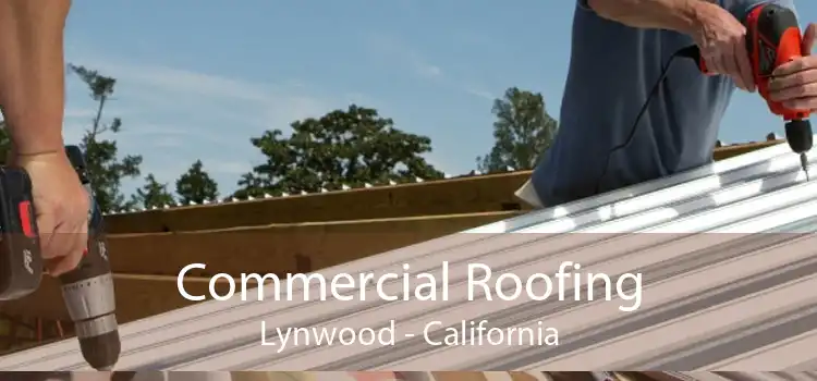 Commercial Roofing Lynwood - California