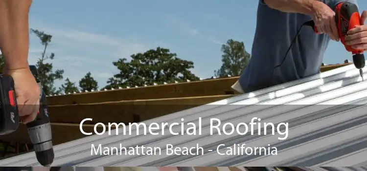 Commercial Roofing Manhattan Beach - California