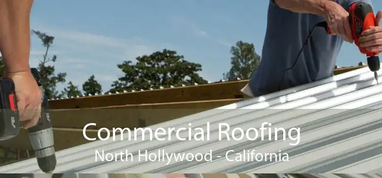 Commercial Roofing North Hollywood - California