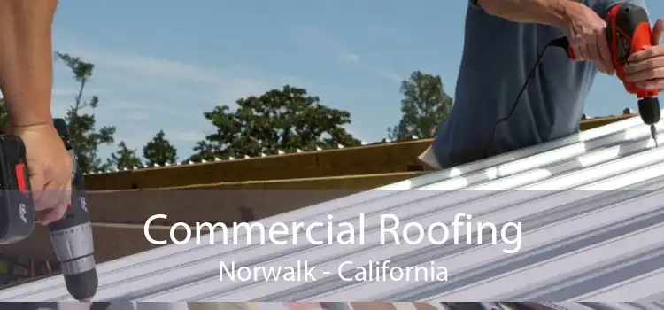 Commercial Roofing Norwalk - California