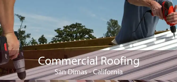 Commercial Roofing San Dimas - California