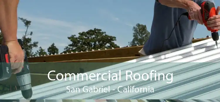 Commercial Roofing San Gabriel - California