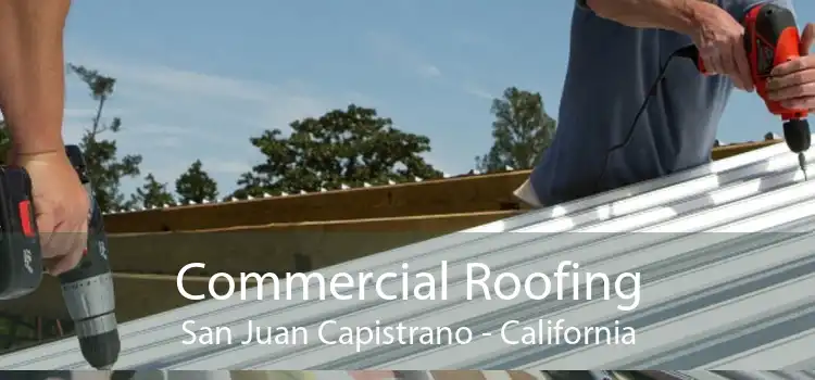 Commercial Roofing San Juan Capistrano - California