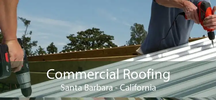 Commercial Roofing Santa Barbara - California