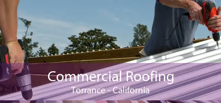 Commercial Roofing Torrance - California