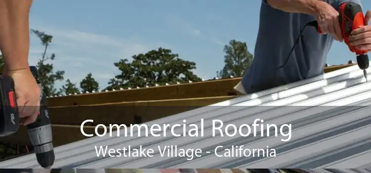 Commercial Roofing Westlake Village - California